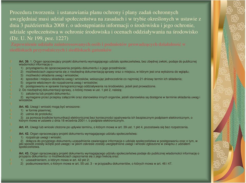 1227) Zapewnienie udziału zainteresowanych osób i podmiotów prowadzących działalność w siedliskach przyrodniczych i siedliskach gatunków Art. 39. 1.