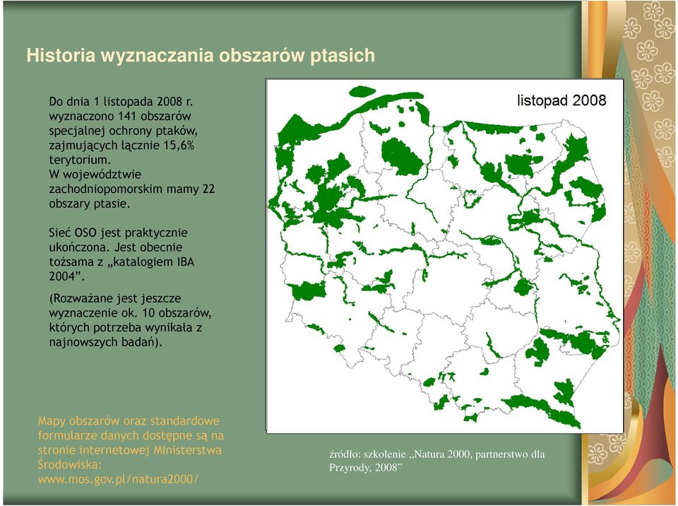 Sieć OSO jest praktycznie ukończona. Jest obecnie tożsama z katalogiem IBA 2004. (Rozważane jest jeszcze wyznaczenie ok.