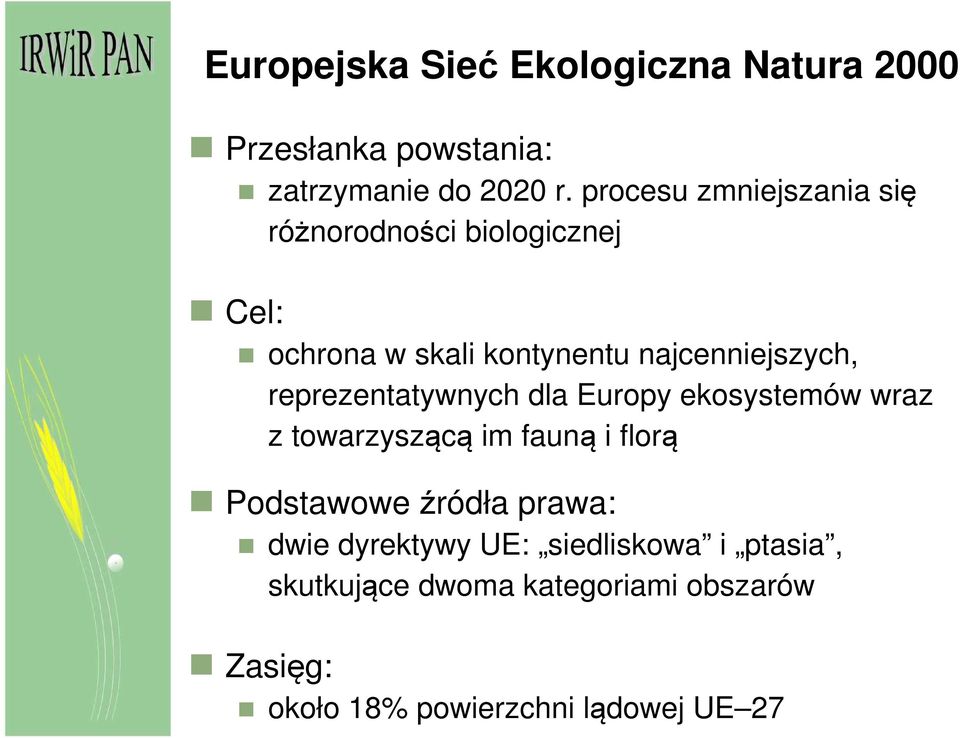 reprezentatywnych dla Europy ekosystemów wraz z towarzyszącą im fauną i florą Podstawowe źródła prawa: