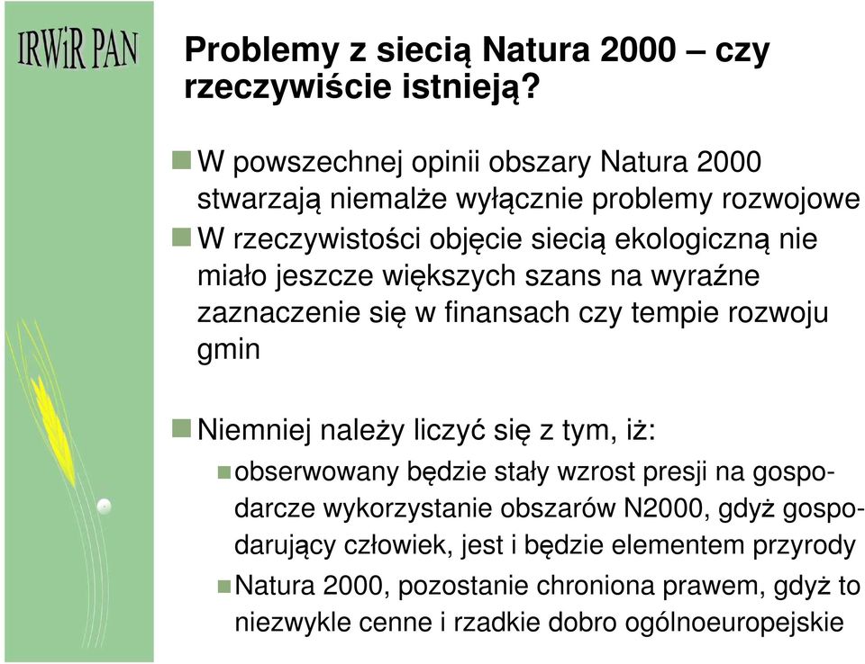 jeszcze większych szans na wyraźne zaznaczenie się w finansach czy tempie rozwoju gmin Niemniej należy liczyć się z tym, iż: obserwowany