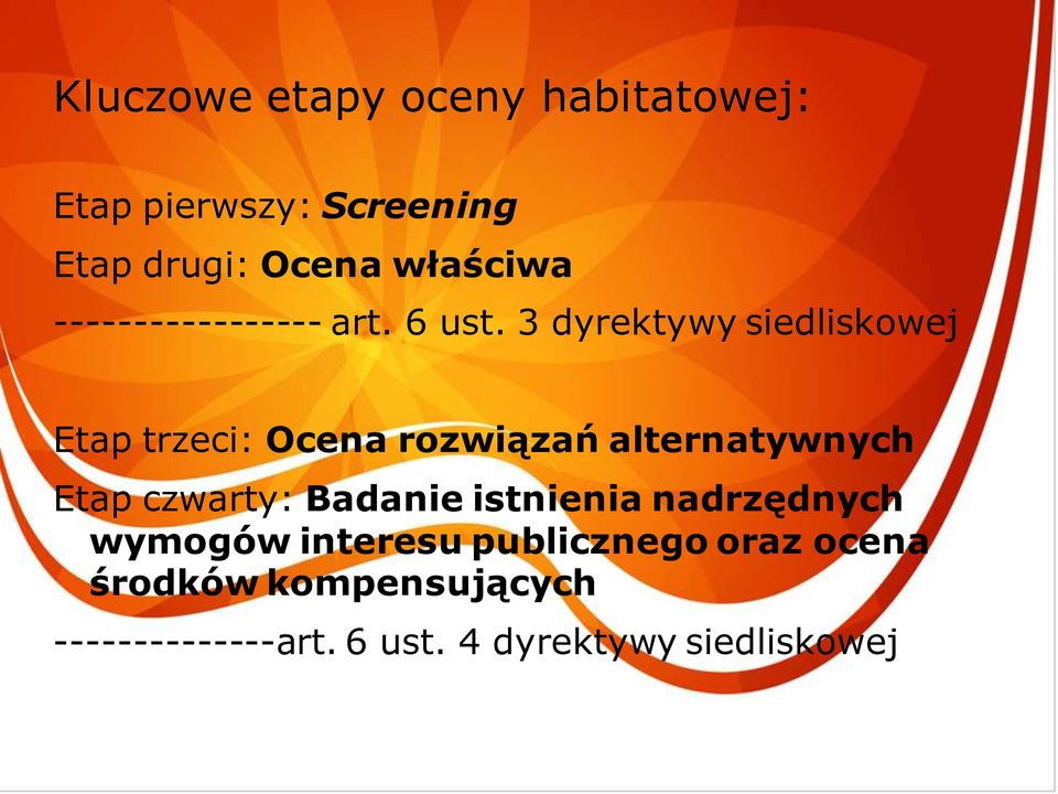 3 dyrektywy siedliskowej Etap trzeci: Ocena rozwiązań alternatywnych Etap czwarty: