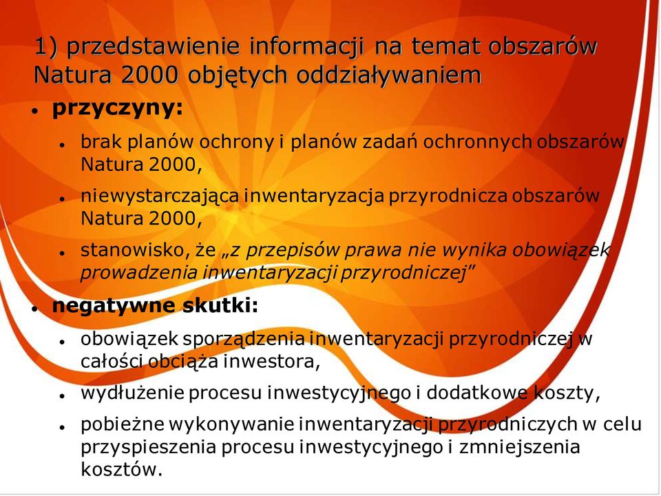 inwentaryzacji przyrodniczej negatywne skutki: obowiązek sporządzenia inwentaryzacji przyrodniczej w całości obciąża inwestora, wydłużenie procesu