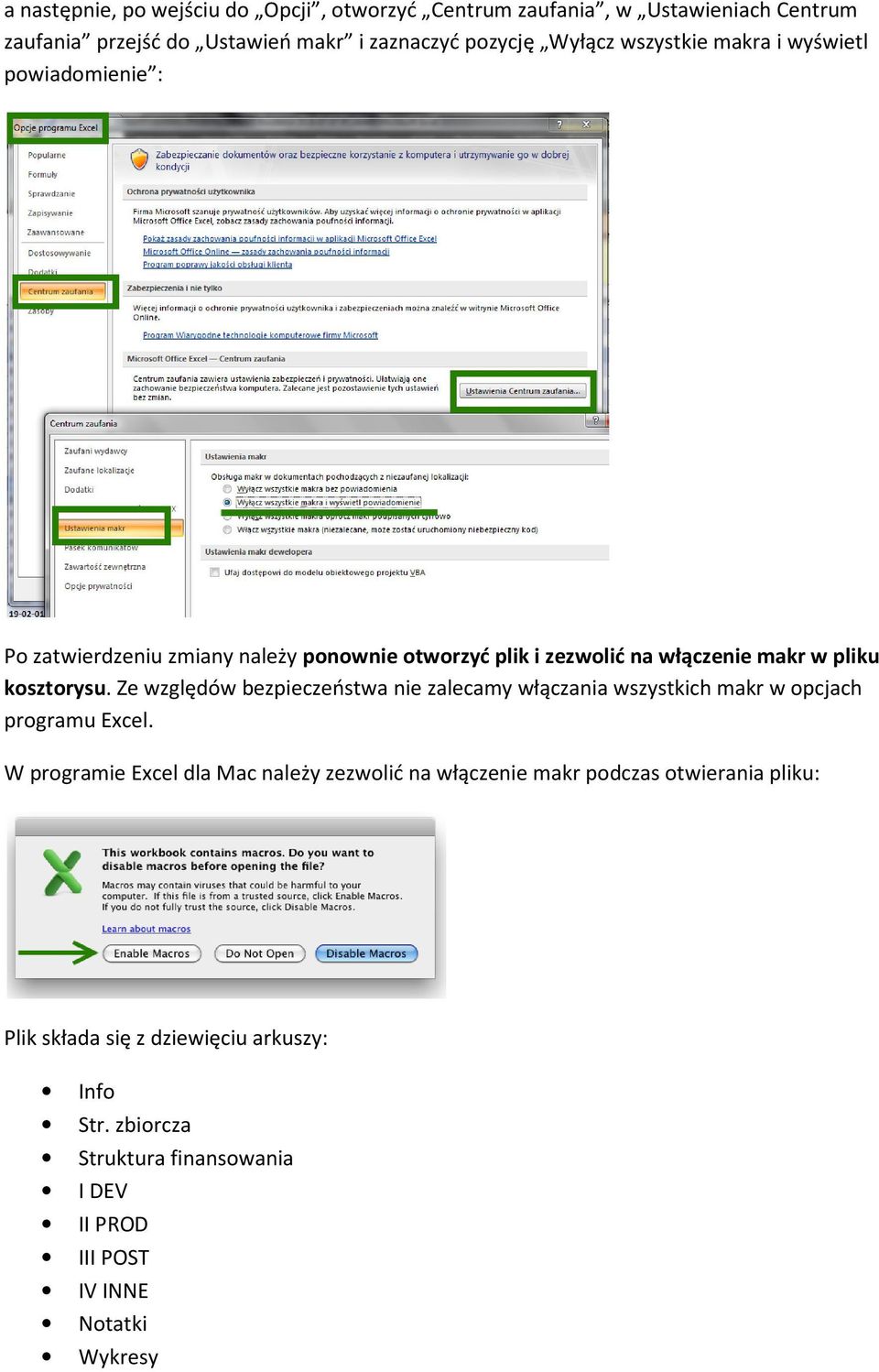 Ze względów bezpieczeństwa nie zalecamy włączania wszystkich makr w opcjach programu Excel.