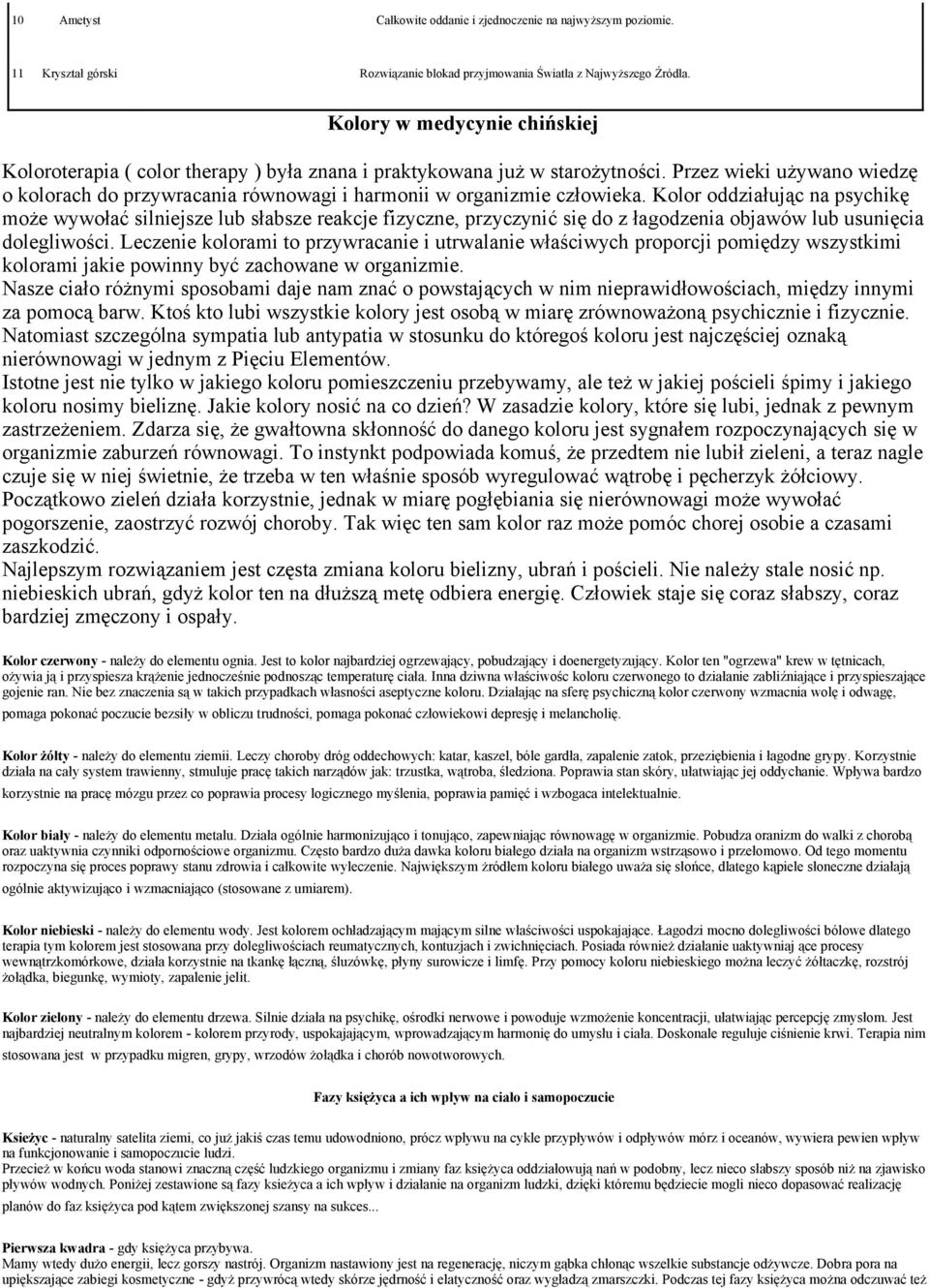 Przez wieki używano wiedzę o kolorach do przywracania równowagi i harmonii w organizmie człowieka.