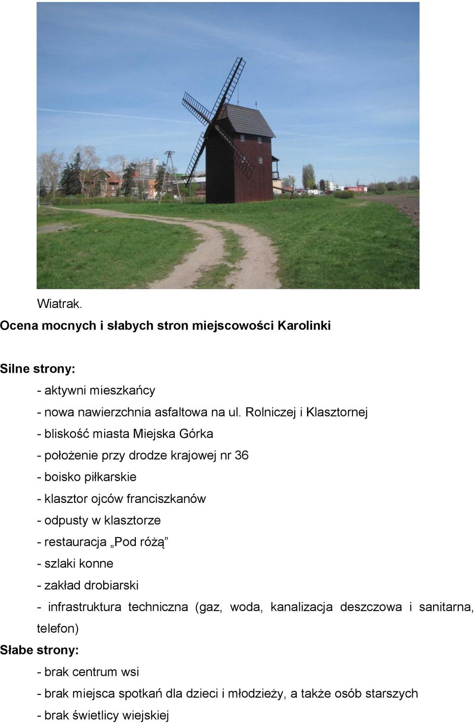 franciszkanów - odpusty w klasztorze - restauracja Pod różą - szlaki konne - zakład drobiarski - infrastruktura techniczna (gaz, woda,