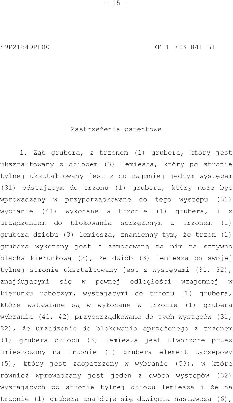 który może być wprowadzany w przyporządkowane do tego występu (31) wybranie (41) wykonane w trzonie (1) grubera, i z urządzeniem do blokowania sprzężonym z trzonem (1) grubera dziobu (3) lemiesza,