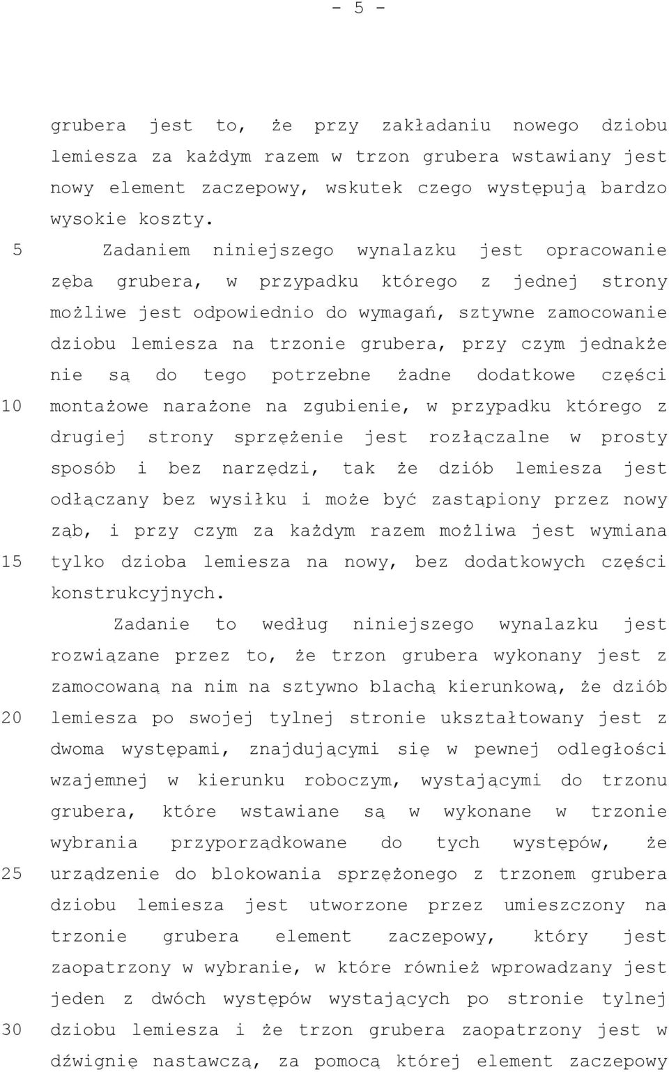 czym jednakże nie są do tego potrzebne żadne dodatkowe części montażowe narażone na zgubienie, w przypadku którego z drugiej strony sprzężenie jest rozłączalne w prosty sposób i bez narzędzi, tak że