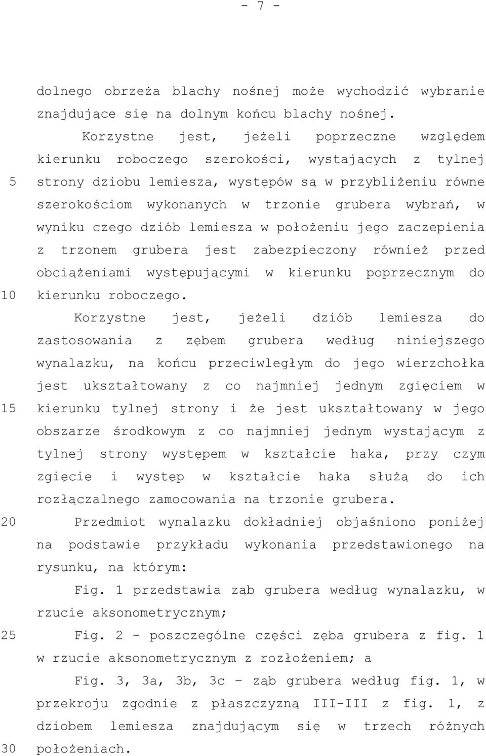 wybrań, w wyniku czego dziób lemiesza w położeniu jego zaczepienia z trzonem grubera jest zabezpieczony również przed obciążeniami występującymi w kierunku poprzecznym do kierunku roboczego.