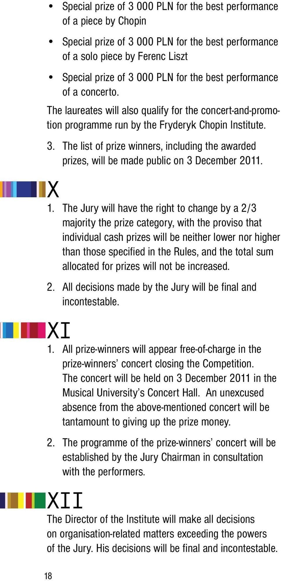 The list of prize winners, including the awarded prizes, will be made public on 3 December 2011. X 1.