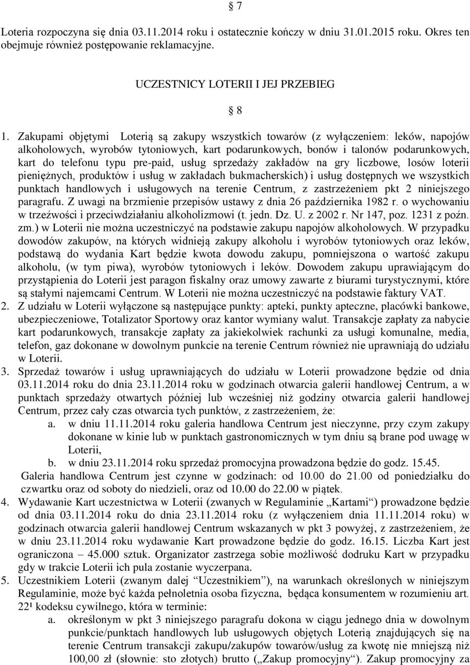 pre-paid, usług sprzedaży zakładów na gry liczbowe, losów loterii pieniężnych, produktów i usług w zakładach bukmacherskich) i usług dostępnych we wszystkich punktach handlowych i usługowych na