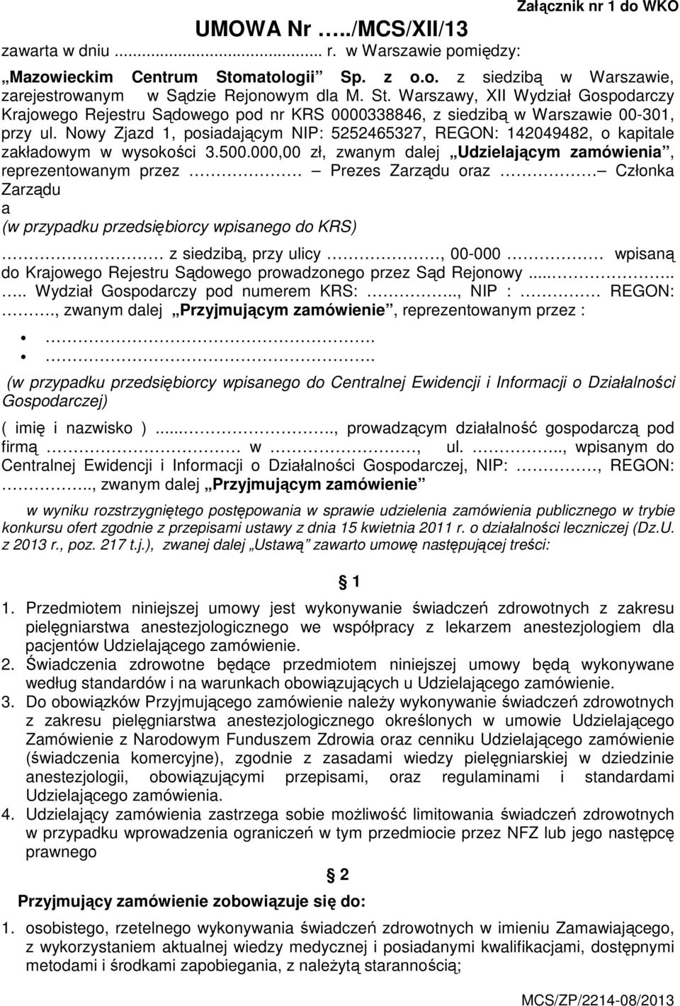 Warszawy, XII Wydział Gospodarczy Krajowego Rejestru Sądowego pod nr KRS 0000338846, z siedzibą w Warszawie 00-301, przy ul.