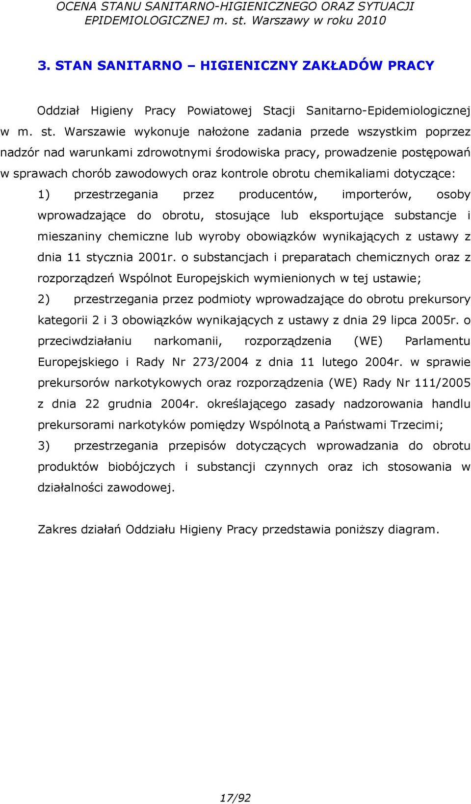 dotyczące: 1) przestrzegania przez producentów, importerów, osoby wprowadzające do obrotu, stosujące lub eksportujące substancje i mieszaniny chemiczne lub wyroby obowiązków wynikających z ustawy z