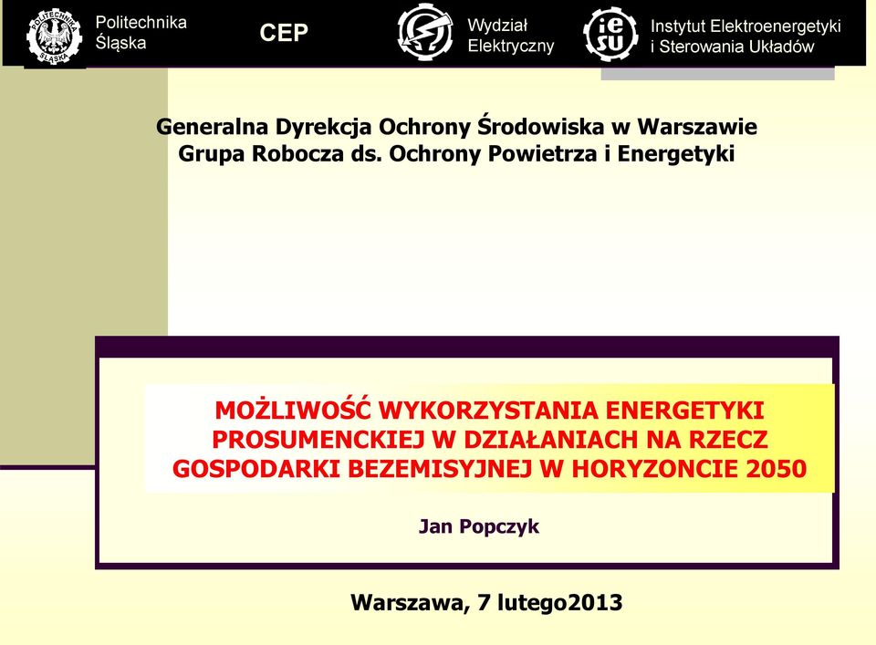 Ochrony Powietrza i Energetyki MOŻLIWOŚĆ WYKORZYSTANIA ENERGETYKI PROSUMENCKIEJ W