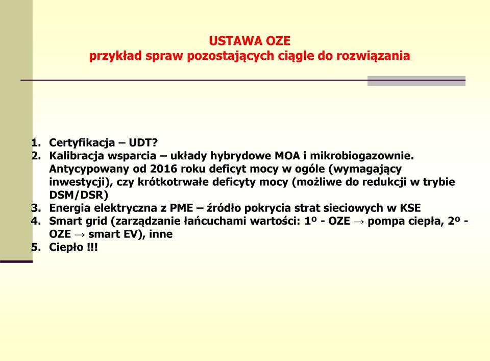 Antycypowany od 2016 roku deficyt mocy w ogóle (wymagający inwestycji), czy krótkotrwałe deficyty mocy (możliwe do