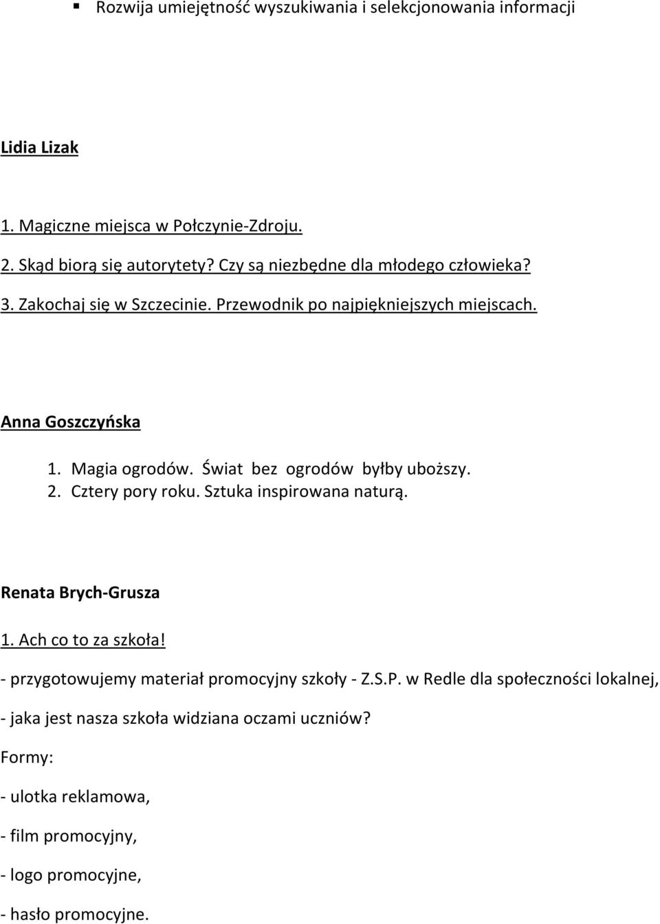 Świat bez ogrodów byłby uboższy. 2. Cztery pory roku. Sztuka inspirowana naturą. Renata Brych-Grusza 1. Ach co to za szkoła!