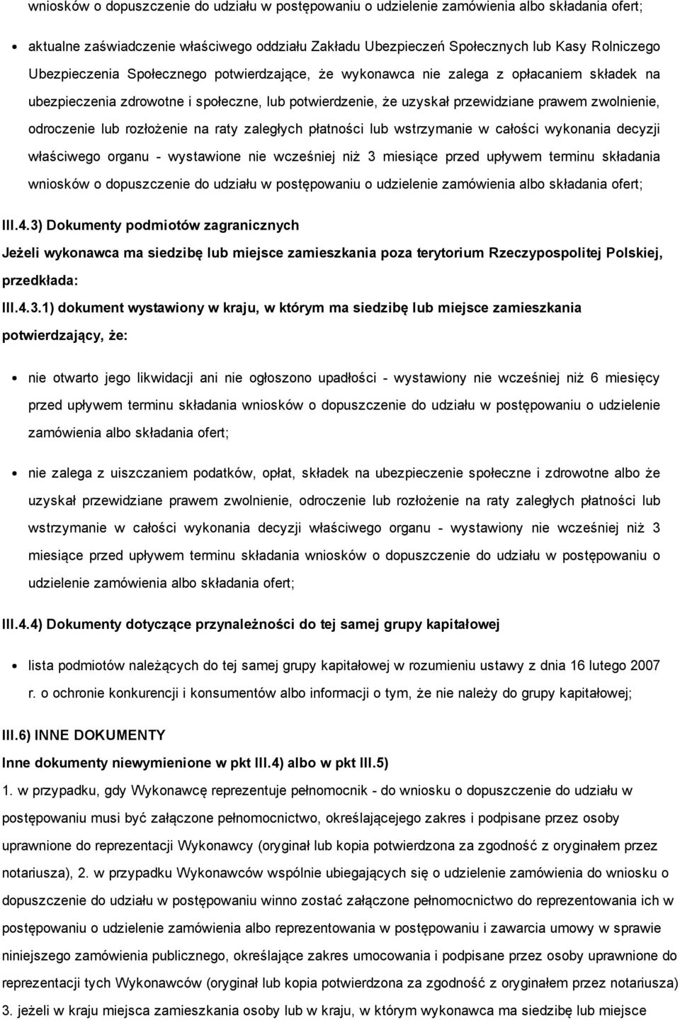 lub rozłożenie na raty zaległych płatności lub wstrzymanie w całości wykonania decyzji właściwego organu wystawione nie wcześniej niż 3 miesiące przed upływem terminu składania wniosków o