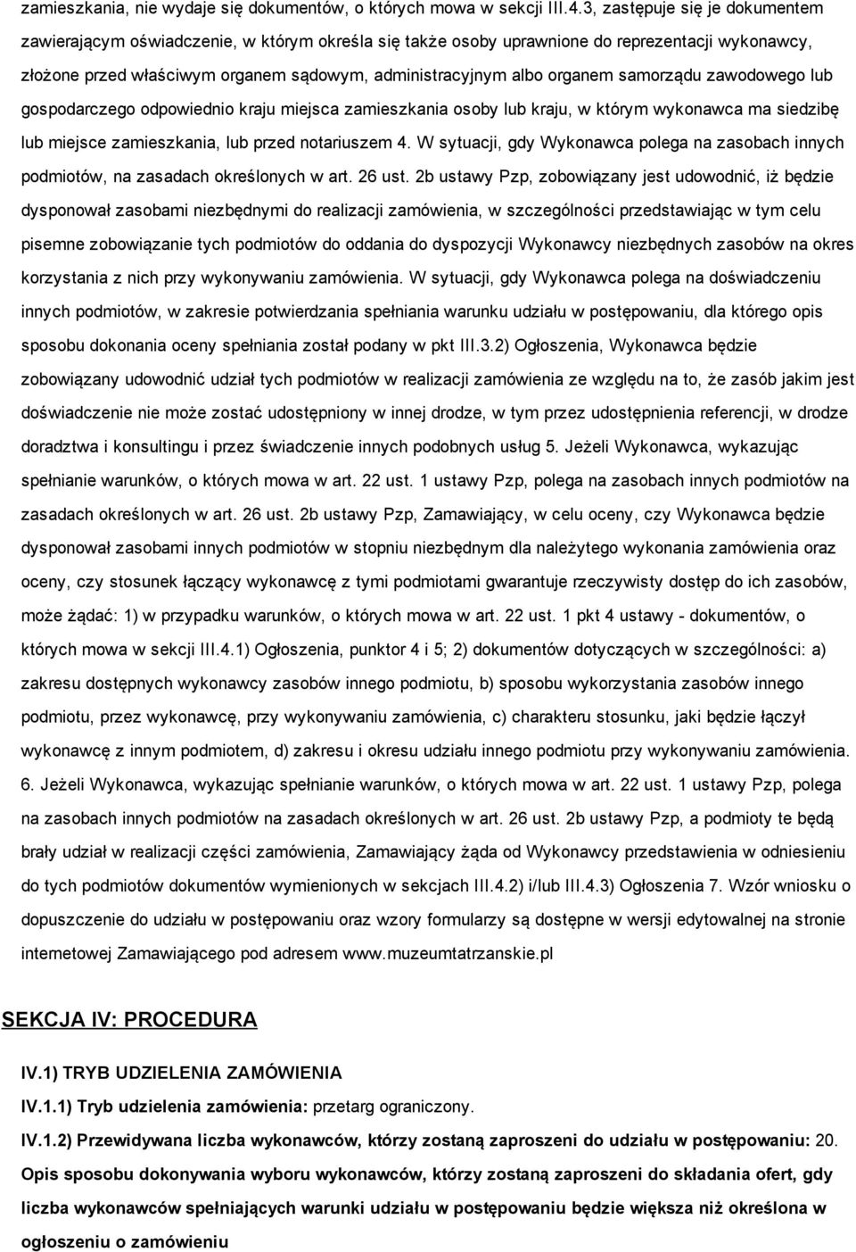 organem samorządu zawodowego lub gospodarczego odpowiednio kraju miejsca zamieszkania osoby lub kraju, w którym wykonawca ma siedzibę lub miejsce zamieszkania, lub przed notariuszem 4.