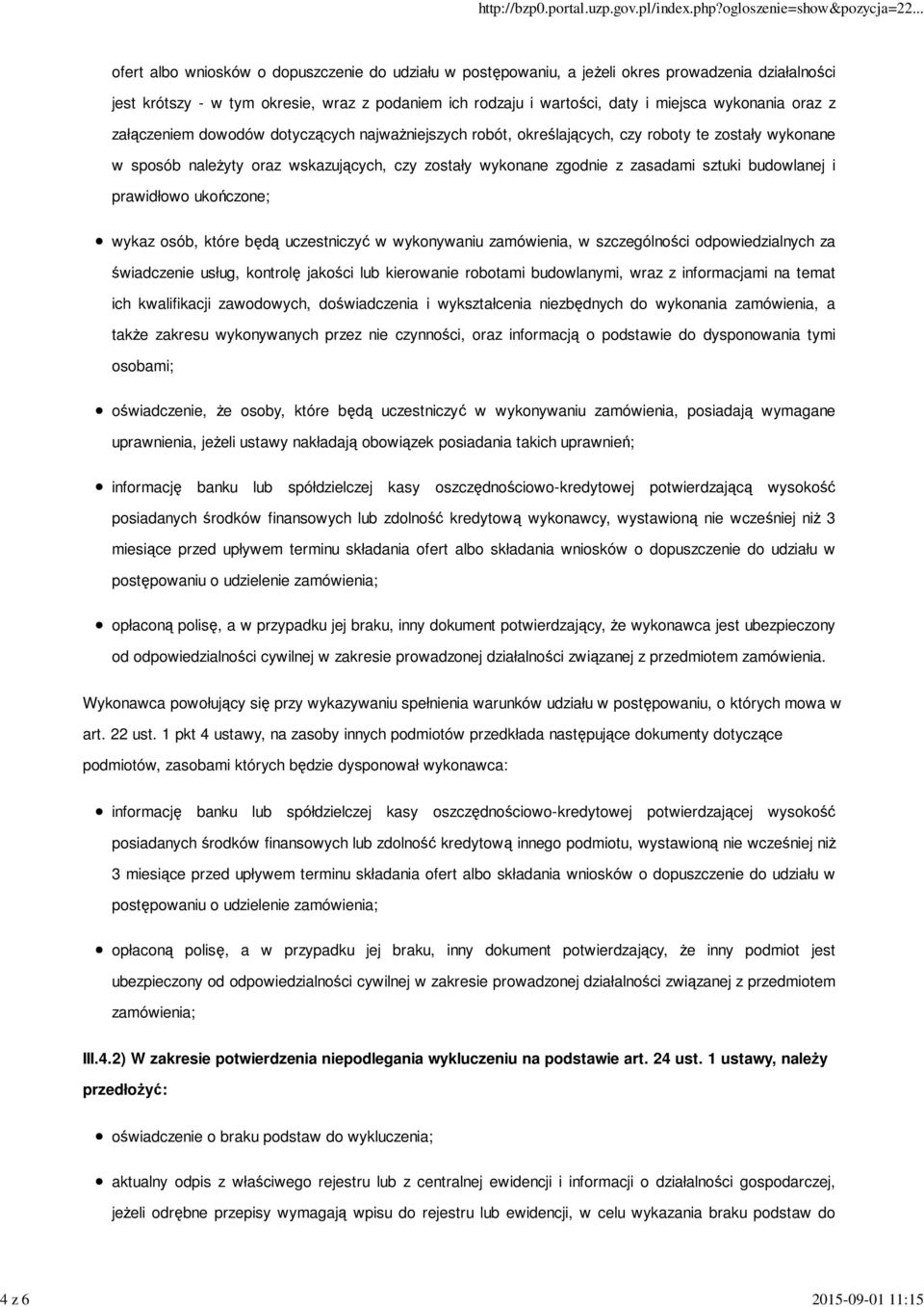 zasadami sztuki budowlanej i prawidłowo ukończone; wykaz osób, które będą uczestniczyć w wykonywaniu zamówienia, w szczególności odpowiedzialnych za świadczenie usług, kontrolę jakości lub kierowanie