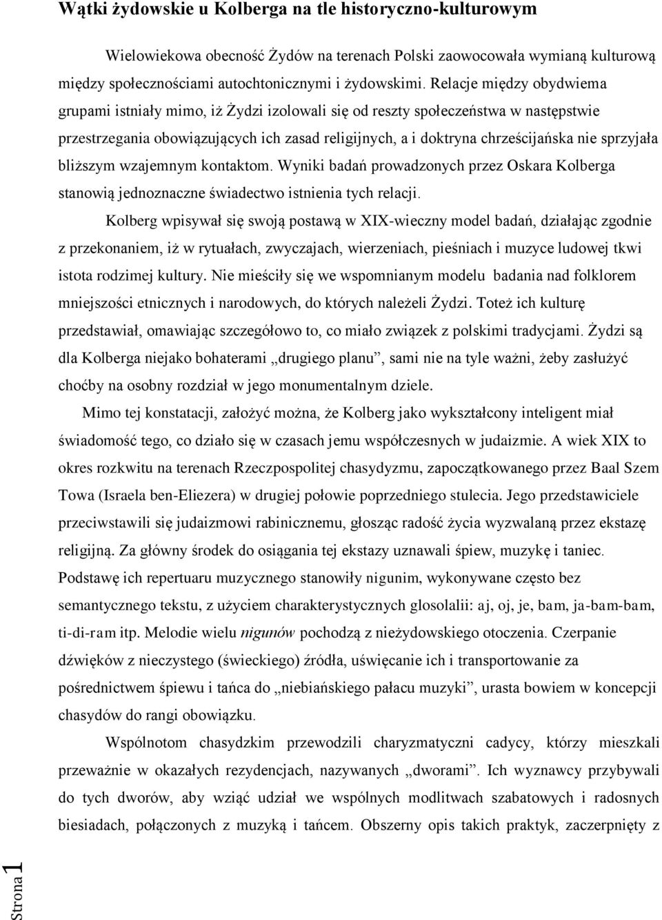 sprzyjała bliższym wzajemnym kontaktom. Wyniki badań prowadzonych przez Oskara Kolberga stanowią jednoznaczne świadectwo istnienia tych relacji.