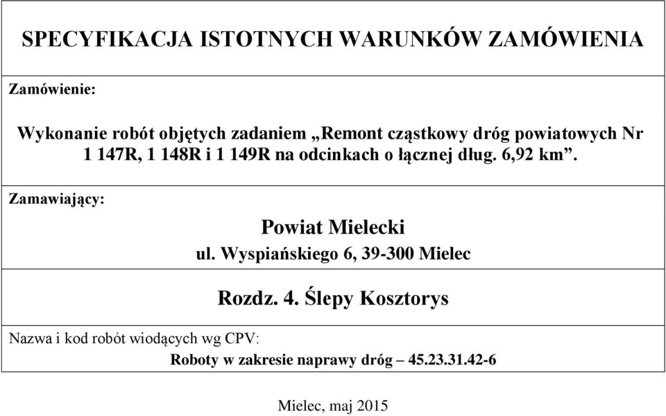 6,92 km. Zamawiający: Powiat Mielecki ul. Wyspiańskiego 6, 39-300 Mielec Rozdz. 4.