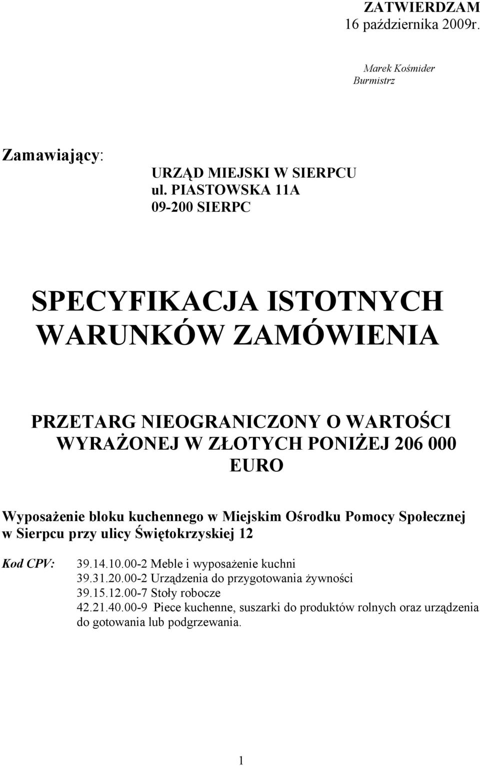 Wyposażenie bloku kuchennego w Miejskim Ośrodku Pomocy Społecznej w Sierpcu przy ulicy Świętokrzyskiej 12 Kod CPV: 39.14.10.