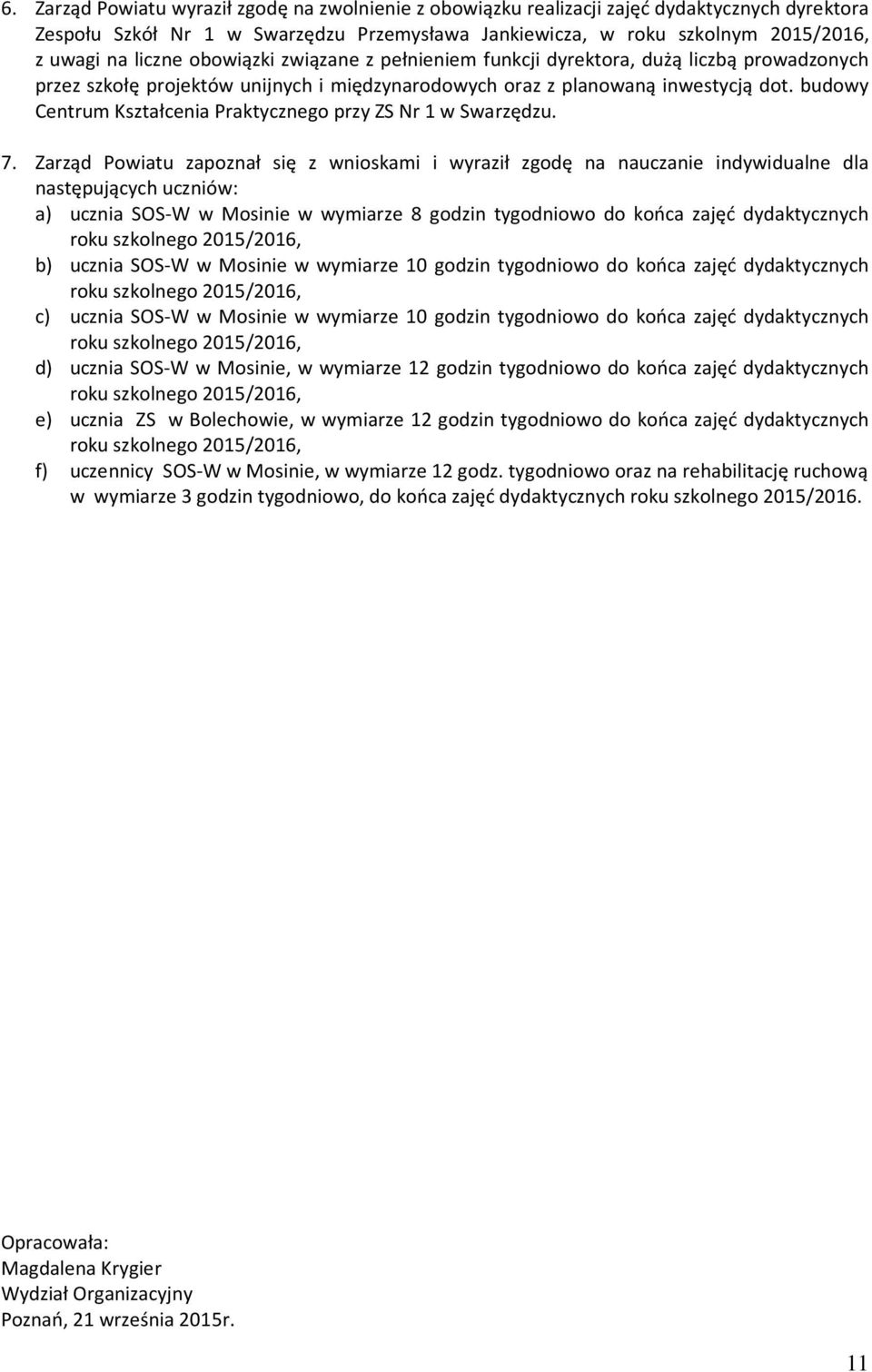 budowy Centrum Kształcenia Praktycznego przy ZS Nr 1 w Swarzędzu. 7.