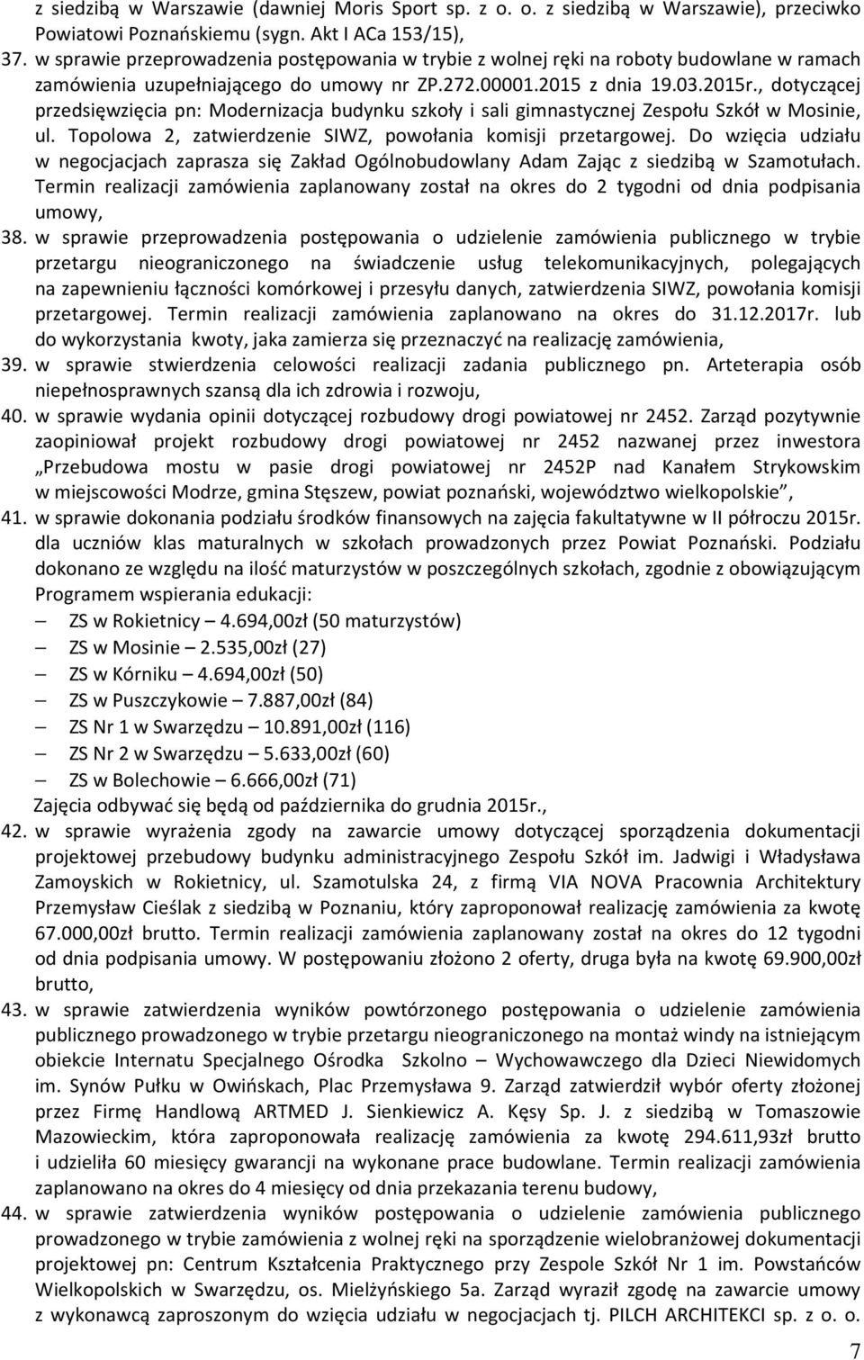 , dotyczącej przedsięwzięcia pn: Modernizacja budynku szkoły i sali gimnastycznej Zespołu Szkół w Mosinie, ul. Topolowa 2, zatwierdzenie SIWZ, powołania komisji przetargowej.