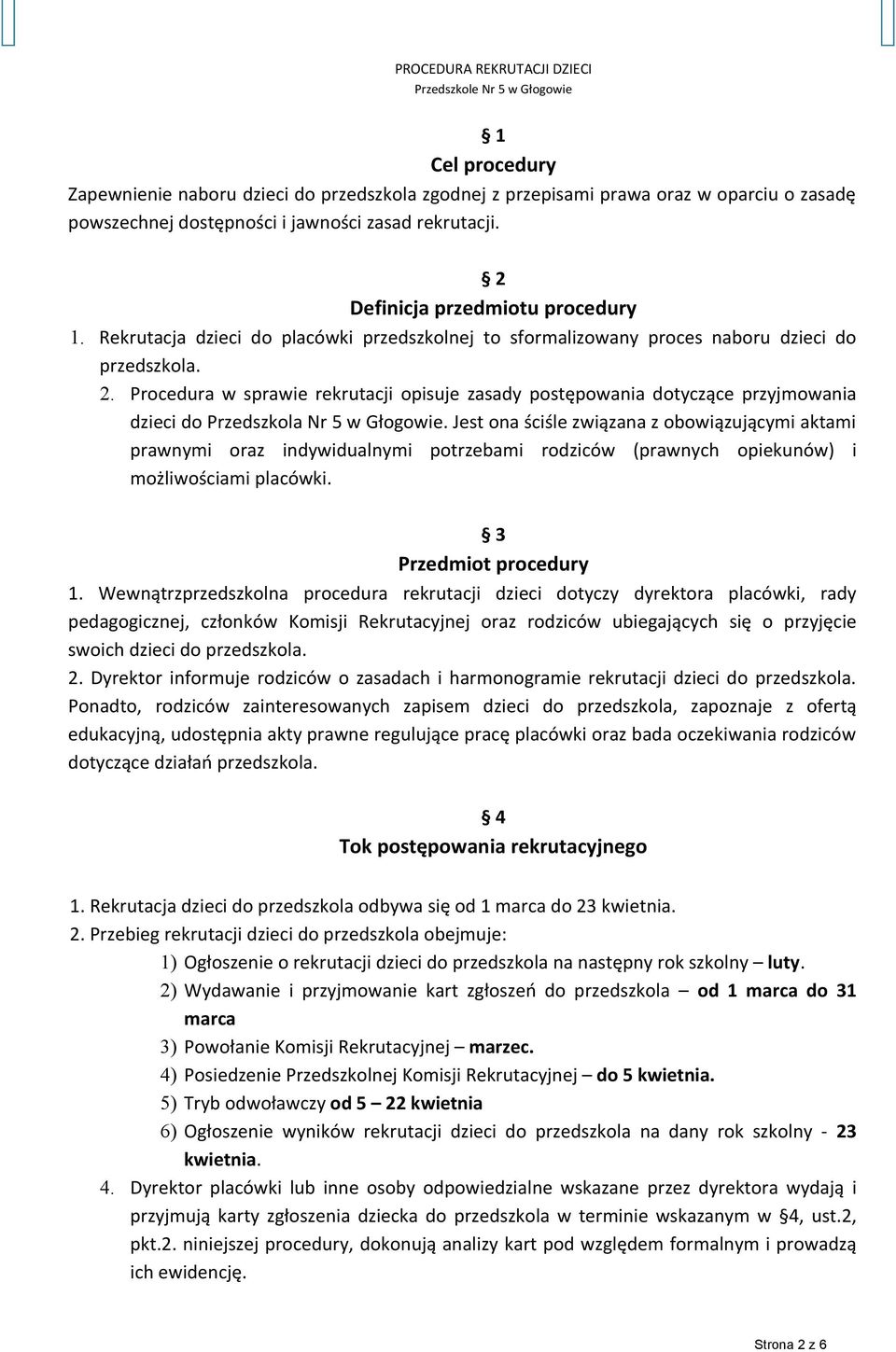 Procedura w sprawie rekrutacji opisuje zasady postępowania dotyczące przyjmowania dzieci do Przedszkola Nr 5 w Głogowie.