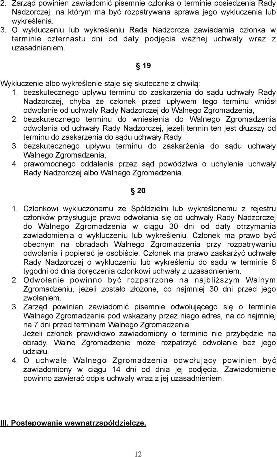 19 Wykluczenie albo wykreślenie staje się skuteczne z chwilą: 1.