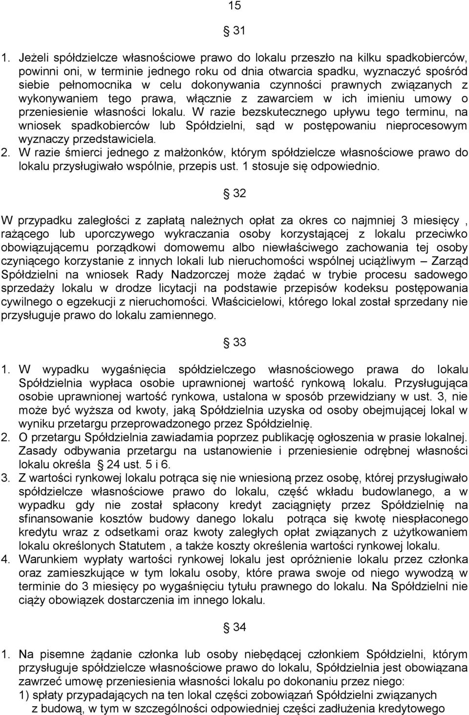 dokonywania czynności prawnych związanych z wykonywaniem tego prawa, włącznie z zawarciem w ich imieniu umowy o przeniesienie własności lokalu.