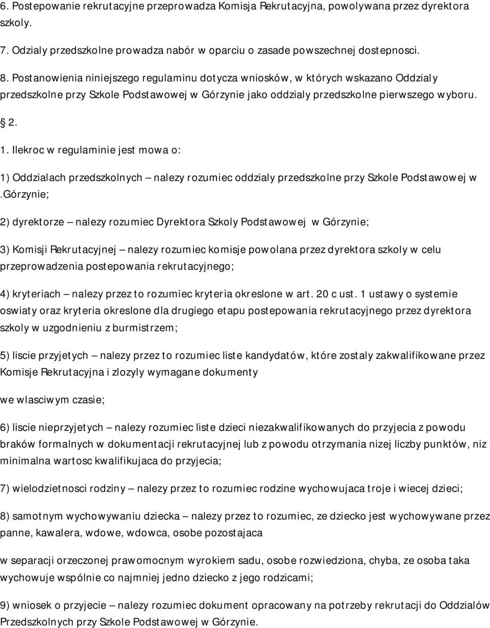 Ilekroc w regulaminie jest mowa o: 1) Oddzialach przedszkolnych nalezy rozumiec oddzialy przedszkolne przy Szkole Podstawowej w.