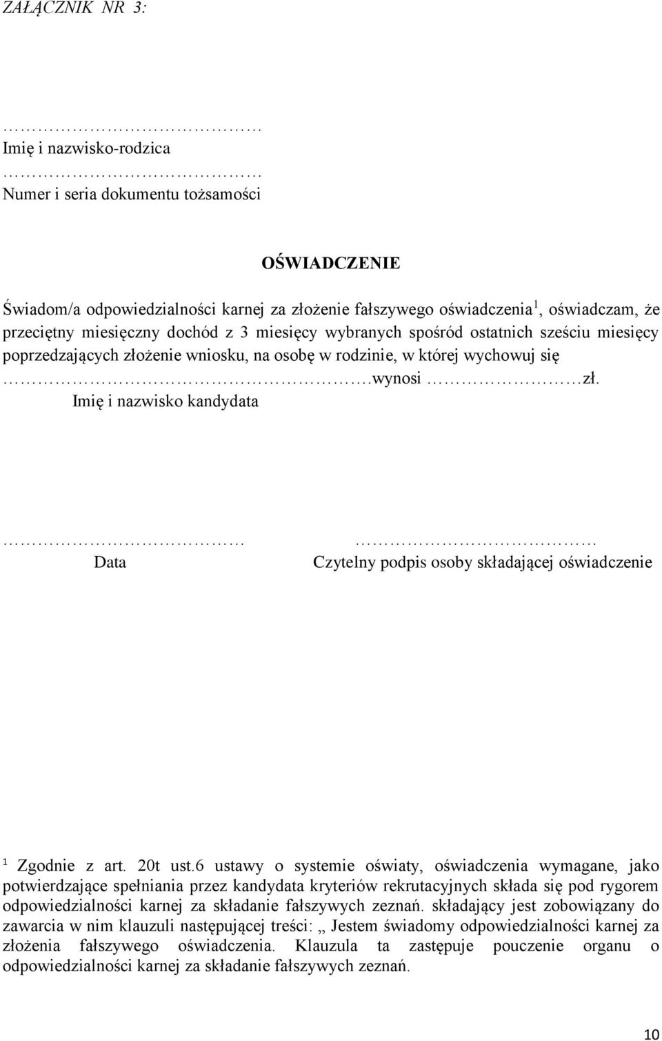 Imię i nazwisko Data Czytelny podpis osoby składającej oświadczenie 1 Zgodnie z art. 20t ust.