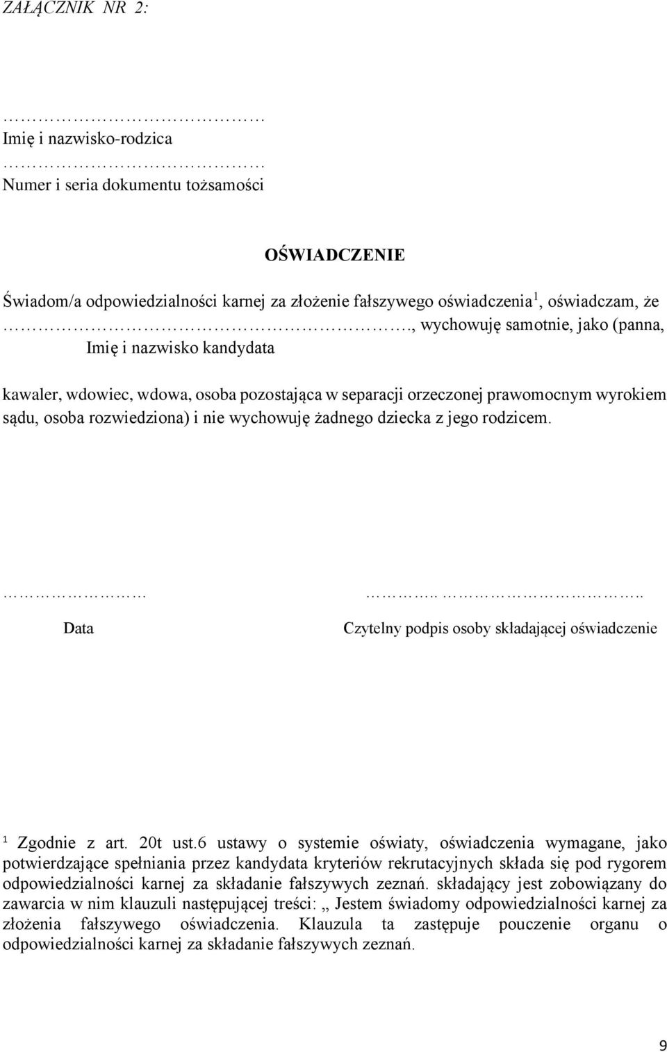 jego rodzicem. Data.... Czytelny podpis osoby składającej oświadczenie 1 Zgodnie z art. 20t ust.