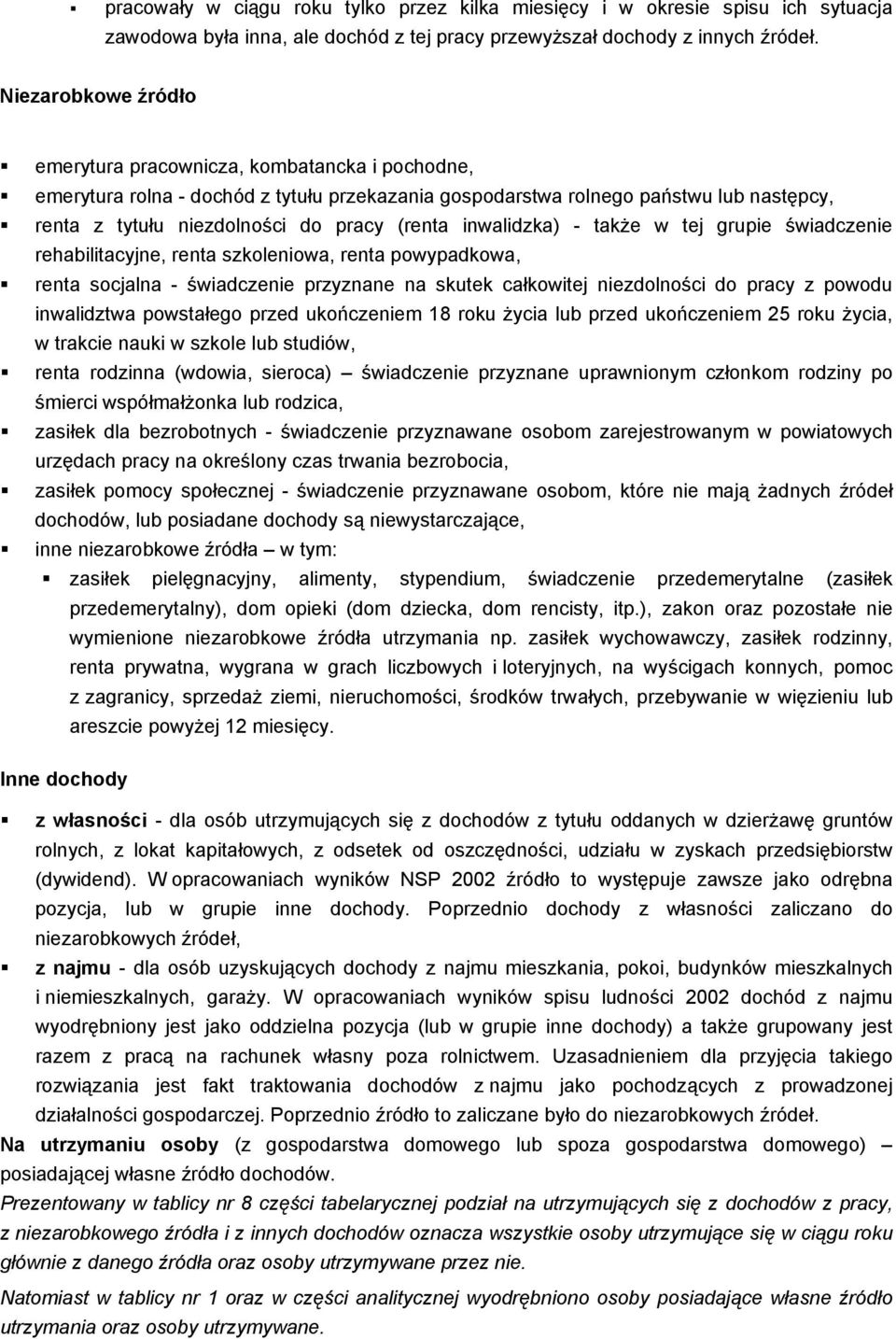 inwalidzka) - także w tej grupie świadczenie rehabilitacyjne, renta szkoleniowa, renta powypadkowa, renta socjalna - świadczenie przyznane na skutek całkowitej niezdolności do pracy z powodu