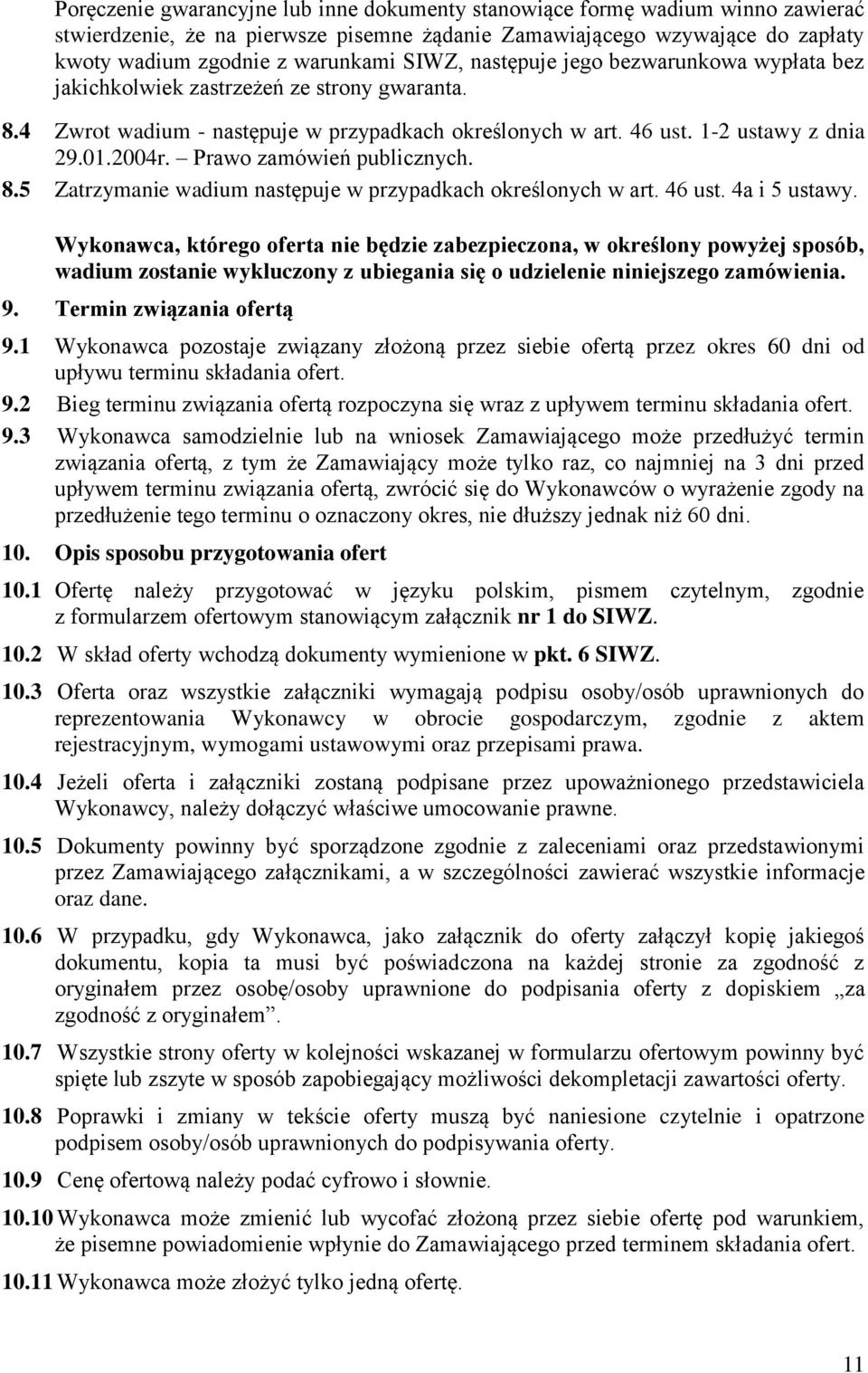 Prawo zamówień publicznych. 8.5 Zatrzymanie wadium następuje w przypadkach określonych w art. 46 ust. 4a i 5 ustawy.