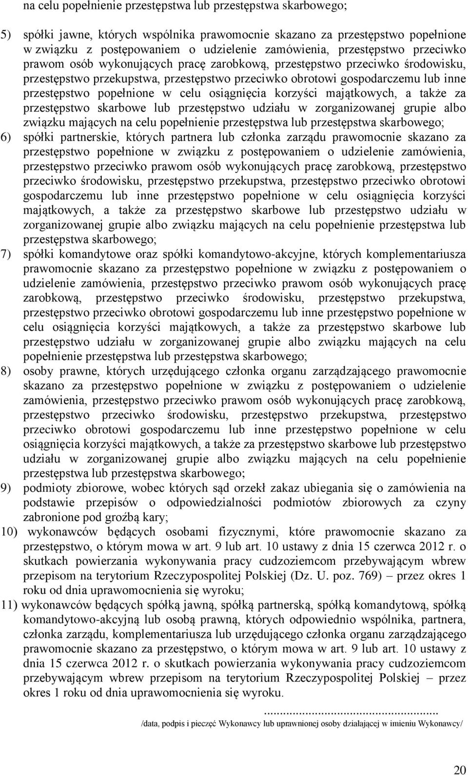 popełnione w celu osiągnięcia korzyści majątkowych, a także za przestępstwo skarbowe lub przestępstwo udziału w zorganizowanej grupie albo związku mających na celu popełnienie przestępstwa lub