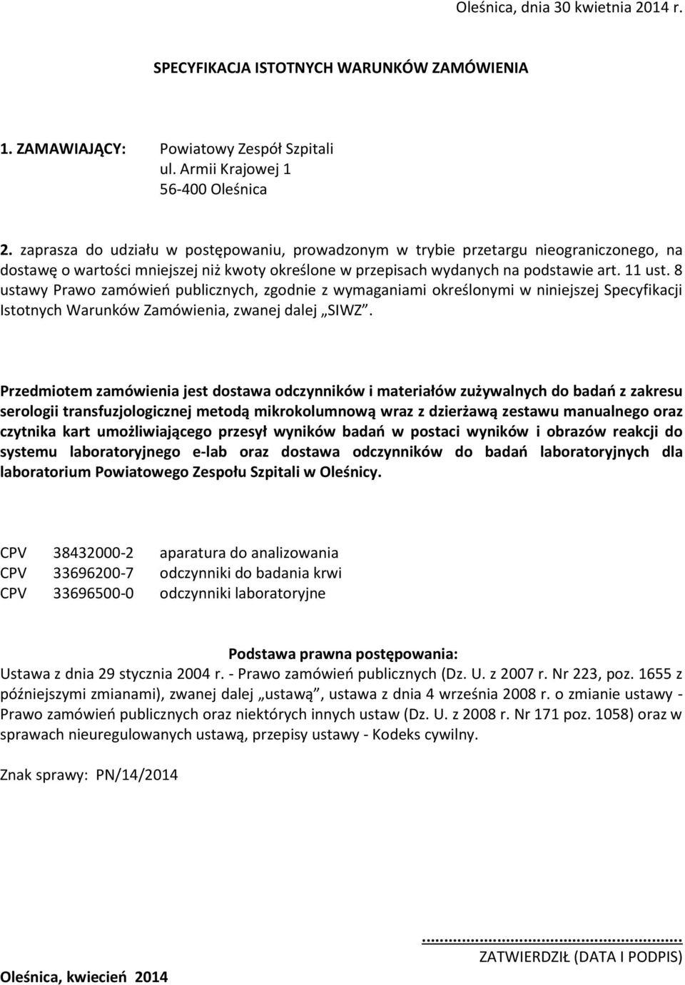 8 ustawy Prawo zamówień publicznych, zgodnie z wymaganiami określonymi w niniejszej Specyfikacji Istotnych Warunków Zamówienia, zwanej dalej SIWZ.