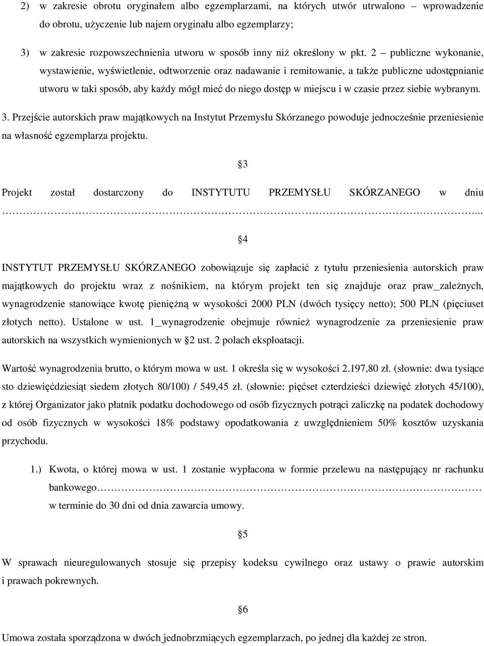 2 publiczne wykonanie, wystawienie, wyświetlenie, odtworzenie oraz nadawanie i remitowanie, a także publiczne udostępnianie utworu w taki sposób, aby każdy mógł mieć do niego dostęp w miejscu i w