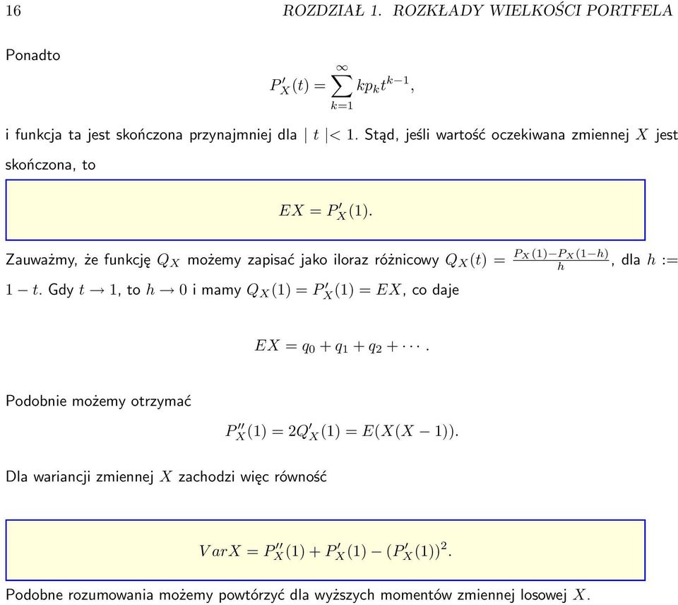 Zauważmy, że funkcję Q X możemy zapisać jako iloraz różnicowy Q X (t) = P X (1) P X (1 h) h, dla h := 1 t.