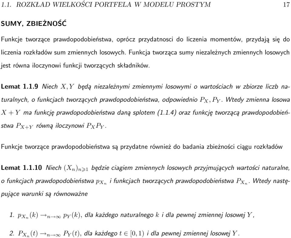 1.9 Niech X, Y będą niezależnymi zmiennymi losowymi o wartościach w zbiorze liczb naturalnych, o funkcjach tworzących prawdopodobieństwa, odpowiednio P X, P Y.