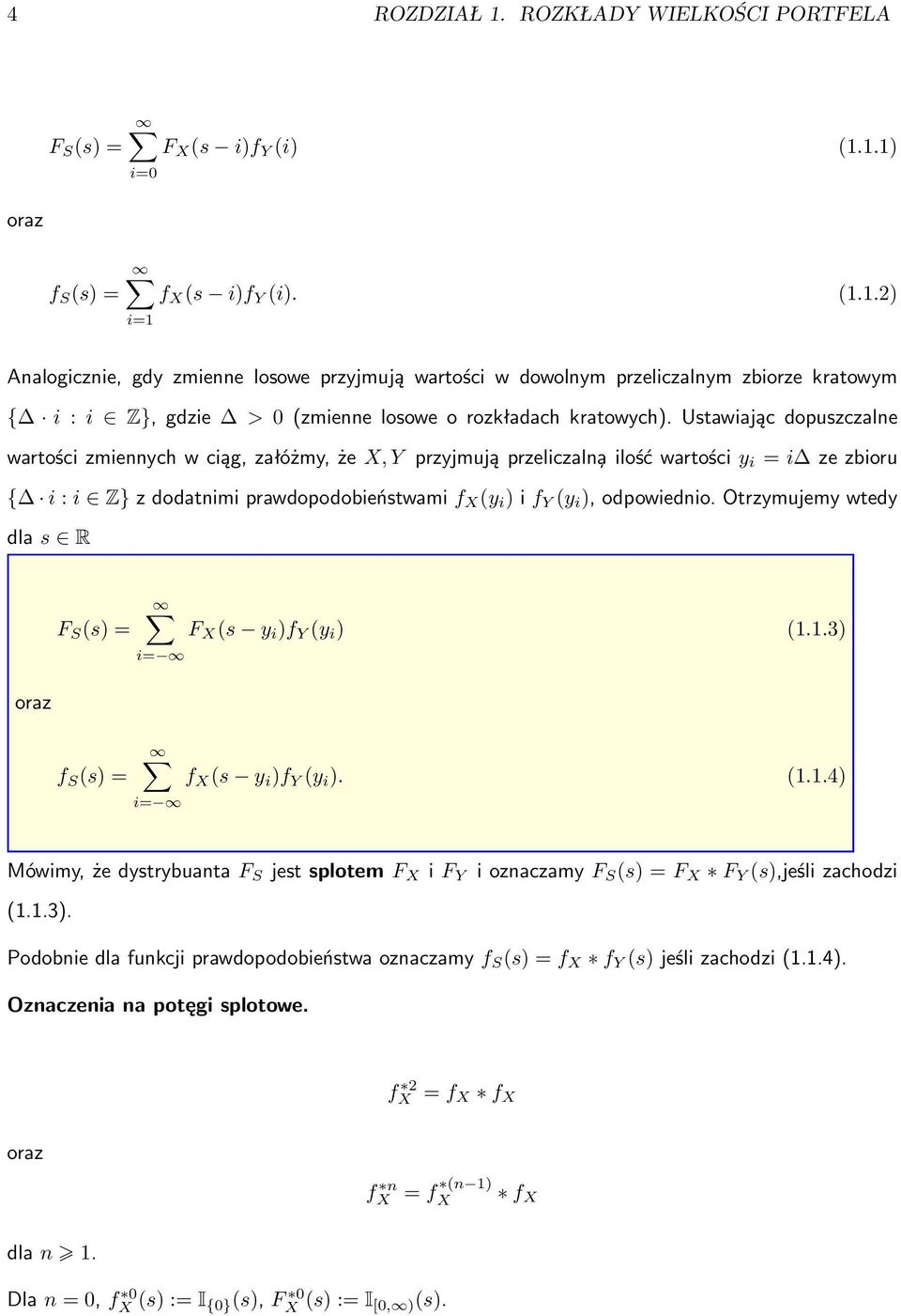 odpowiednio. Otrzymujemy wtedy dla s R F S (s) = F X (s y i )f Y (y i ) (1.1.3) 