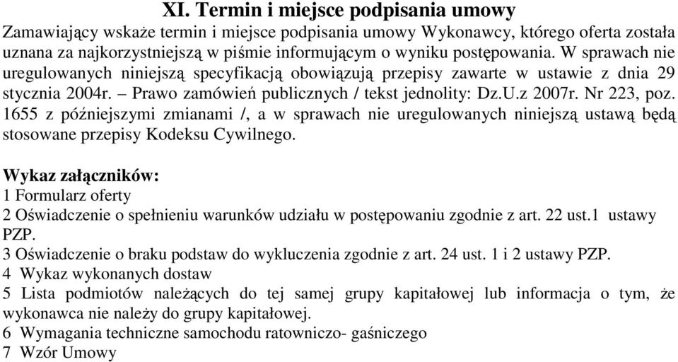 1655 z późniejszymi zmianami /, a w sprawach nie uregulowanych niniejszą ustawą będą stosowane przepisy Kodeksu Cywilnego.