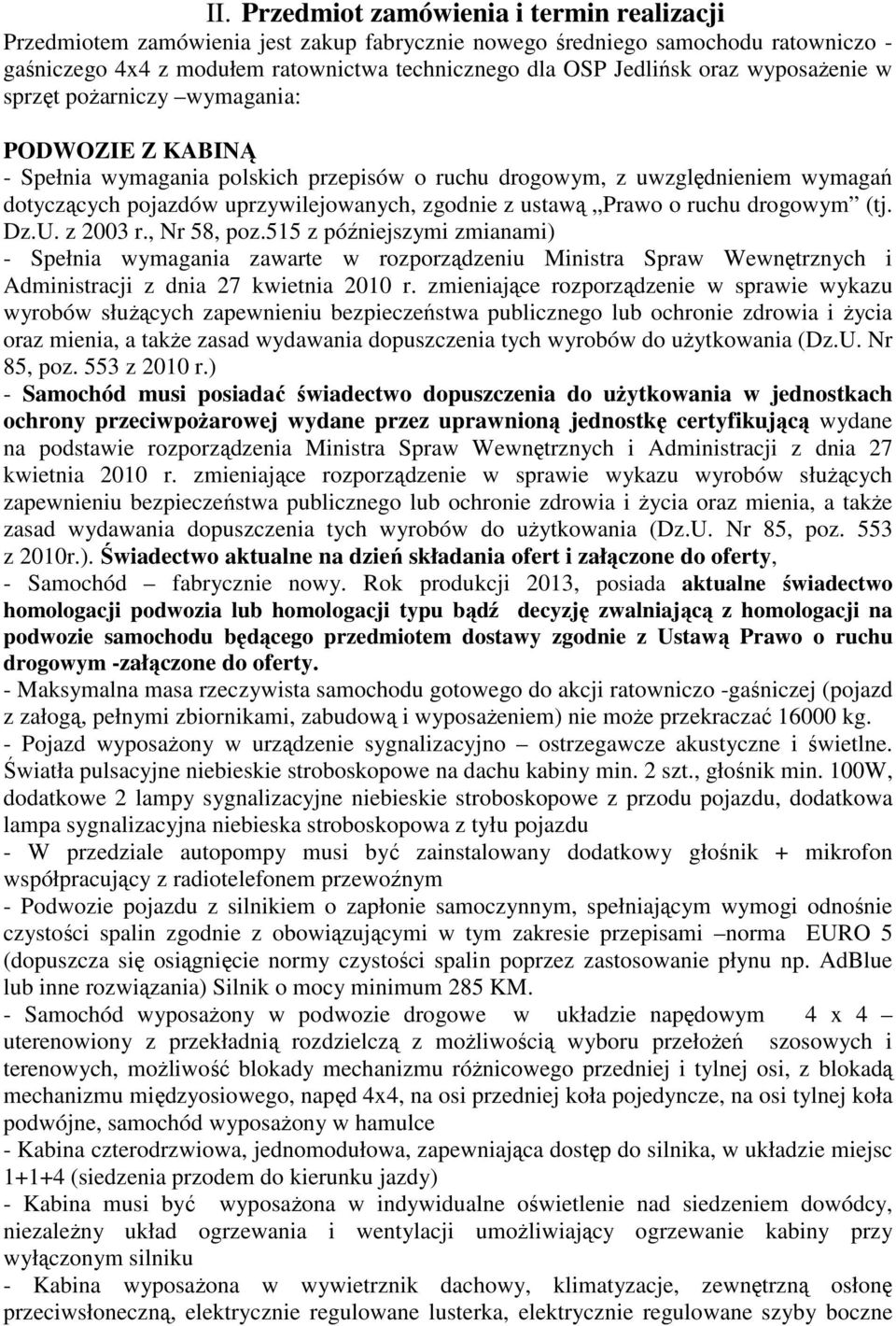 ustawą Prawo o ruchu drogowym (tj. Dz.U. z 2003 r., Nr 58, poz.