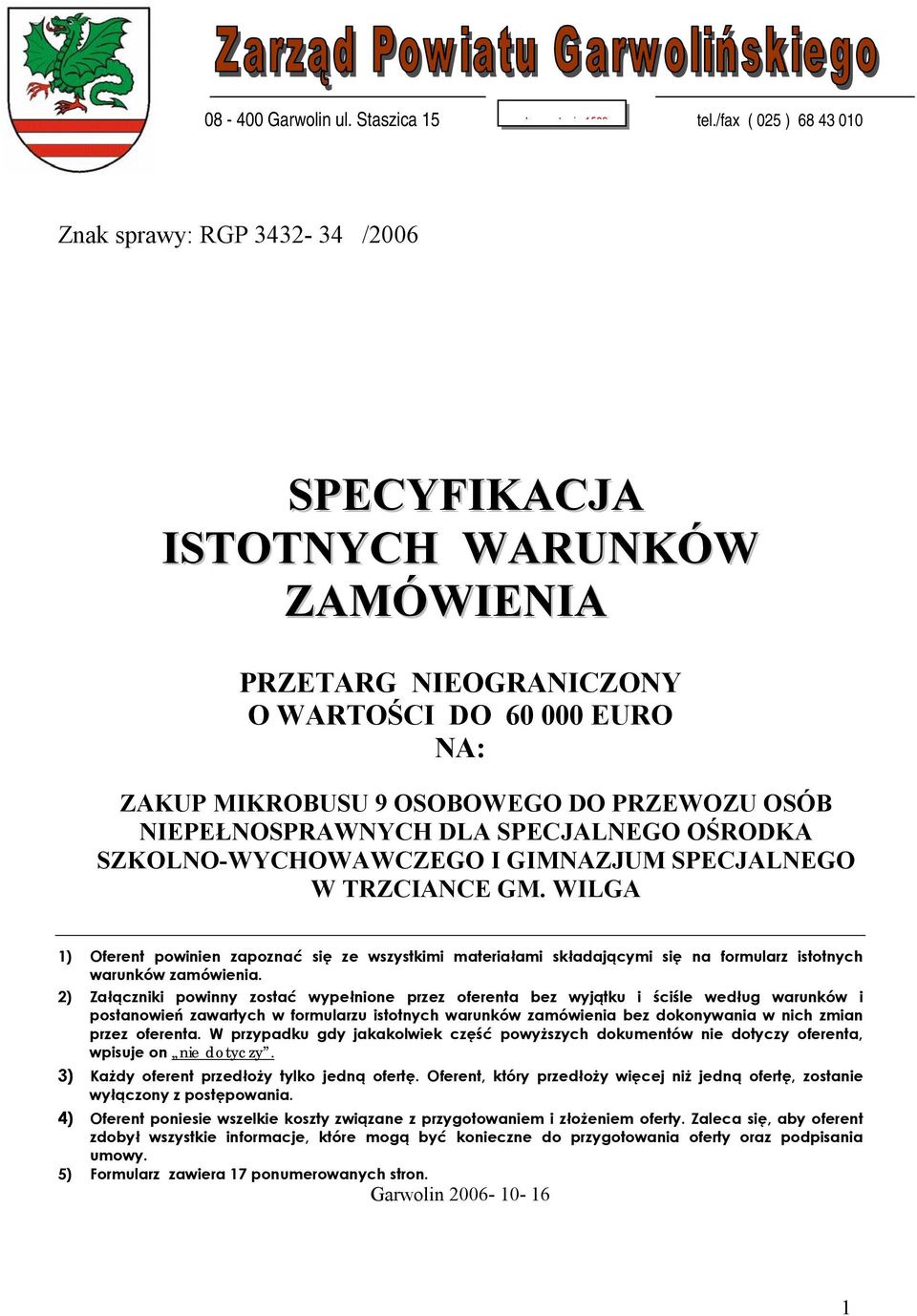 NIEPEŁNOSPRAWNYCH DLA SPECJALNEGO OŚRODKA SZKOLNO-WYCHOWAWCZEGO I GIMNAZJUM SPECJALNEGO W TRZCIANCE GM.