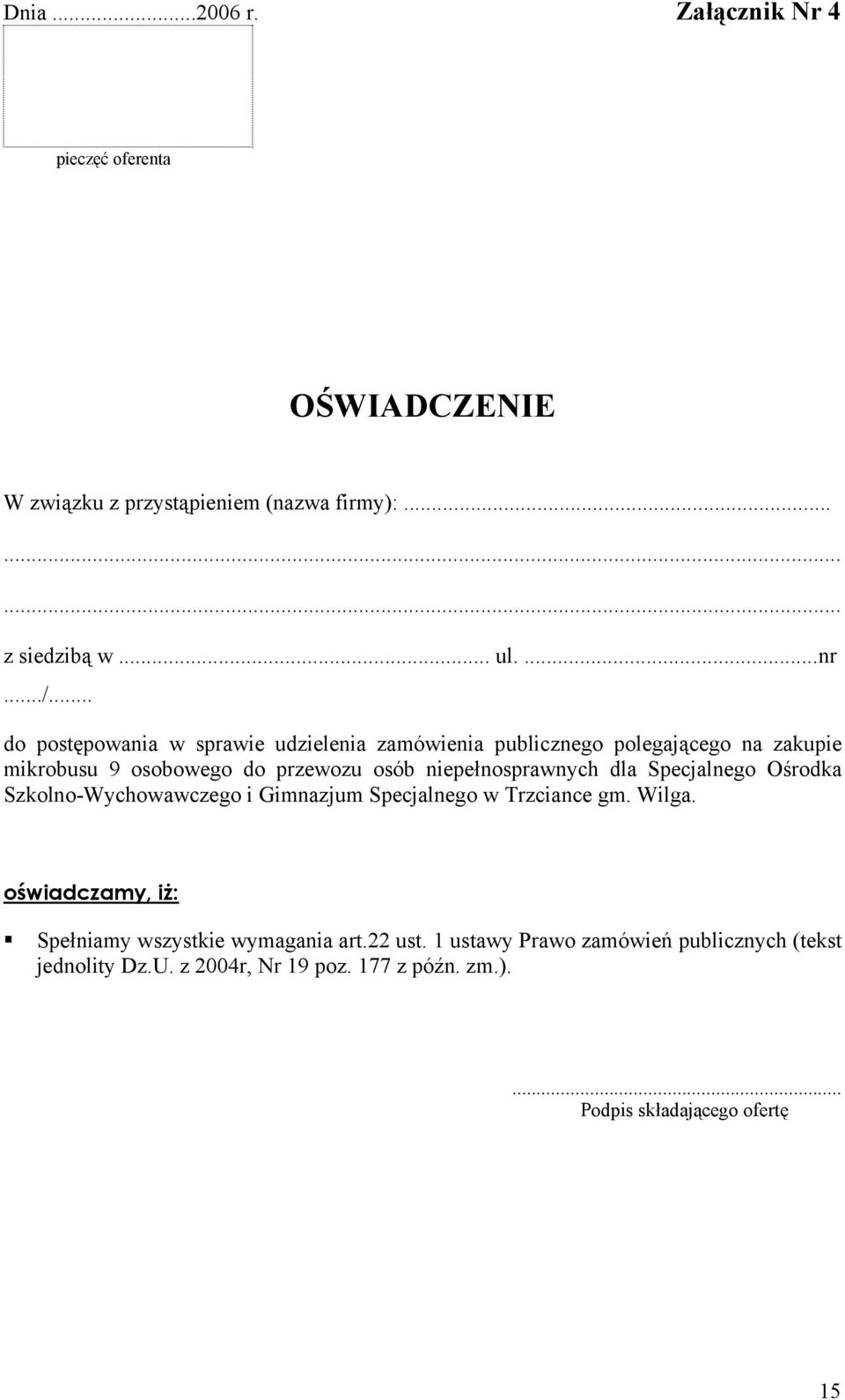 niepełnosprawnych dla Specjalnego Ośrodka Szkolno-Wychowawczego i Gimnazjum Specjalnego w Trzciance gm. Wilga.