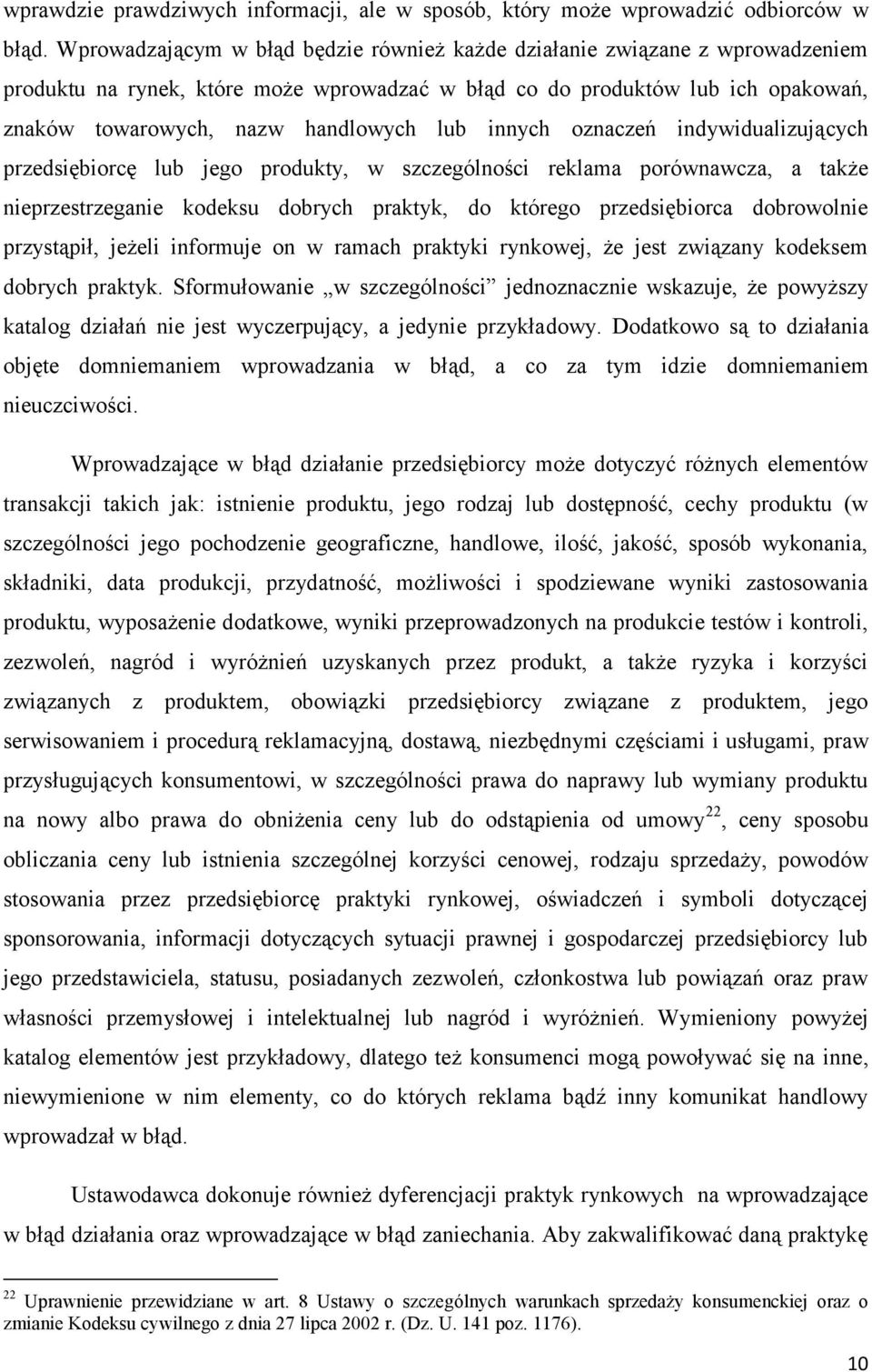 innych oznaczeń indywidualizujących przedsiębiorcę lub jego produkty, w szczególności reklama porównawcza, a także nieprzestrzeganie kodeksu dobrych praktyk, do którego przedsiębiorca dobrowolnie