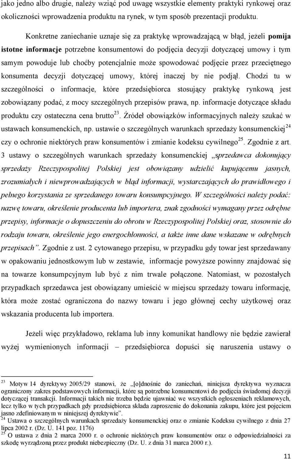 potencjalnie może spowodować podjęcie przez przeciętnego konsumenta decyzji dotyczącej umowy, której inaczej by nie podjął.