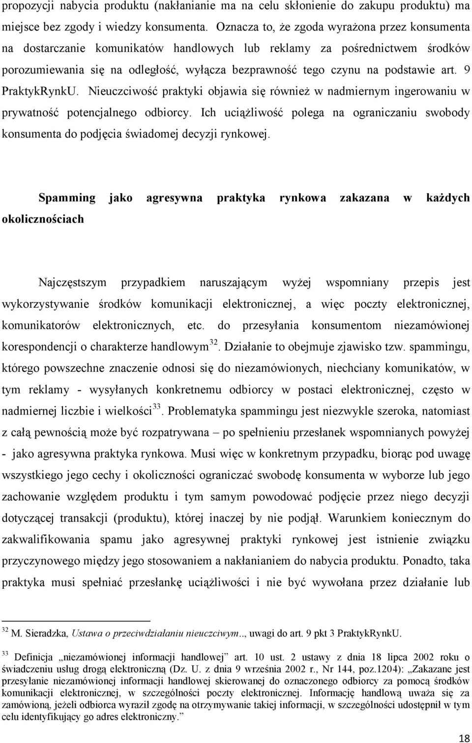 art. 9 PraktykRynkU. Nieuczciwość praktyki objawia się również w nadmiernym ingerowaniu w prywatność potencjalnego odbiorcy.