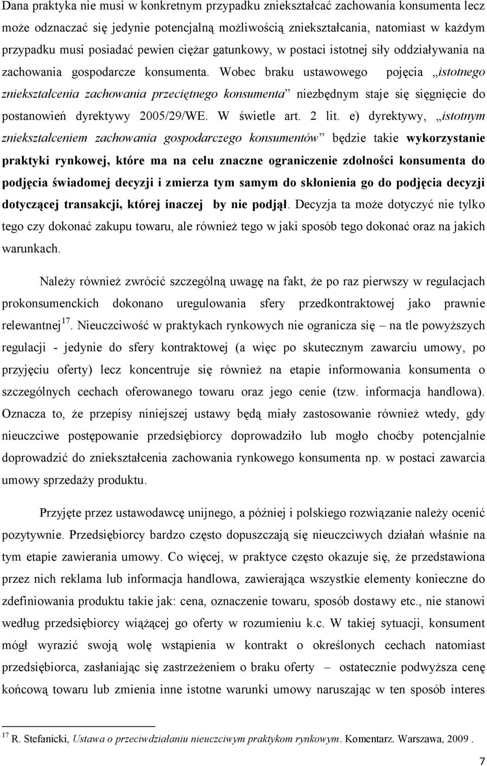 Wobec braku ustawowego pojęcia istotnego zniekształcenia zachowania przeciętnego konsumenta niezbędnym staje się sięgnięcie do postanowień dyrektywy 2005/29/WE. W świetle art. 2 lit.