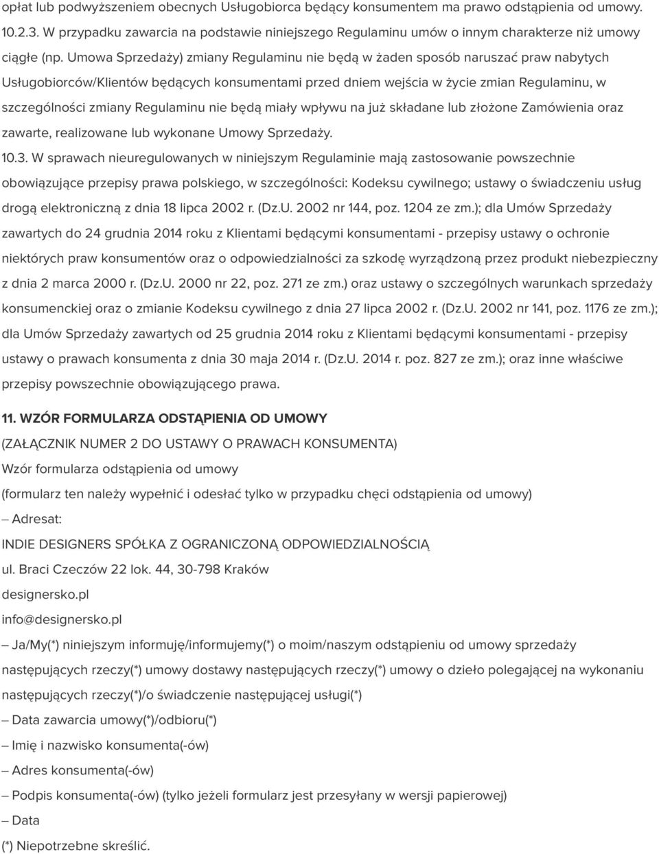 Umowa Sprzedaży) zmiany Regulaminu nie będą w żaden sposób naruszać praw nabytych Usługobiorców/Klientów będących konsumentami przed dniem wejścia w życie zmian Regulaminu, w szczególności zmiany